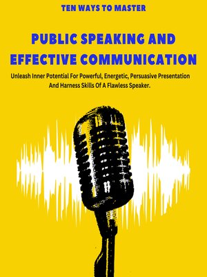 cover image of Ten Ways to Master Public Speaking and Effective Communication